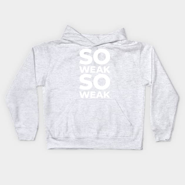 So Weak So Weak Kids Hoodie by Bunny Prince Design